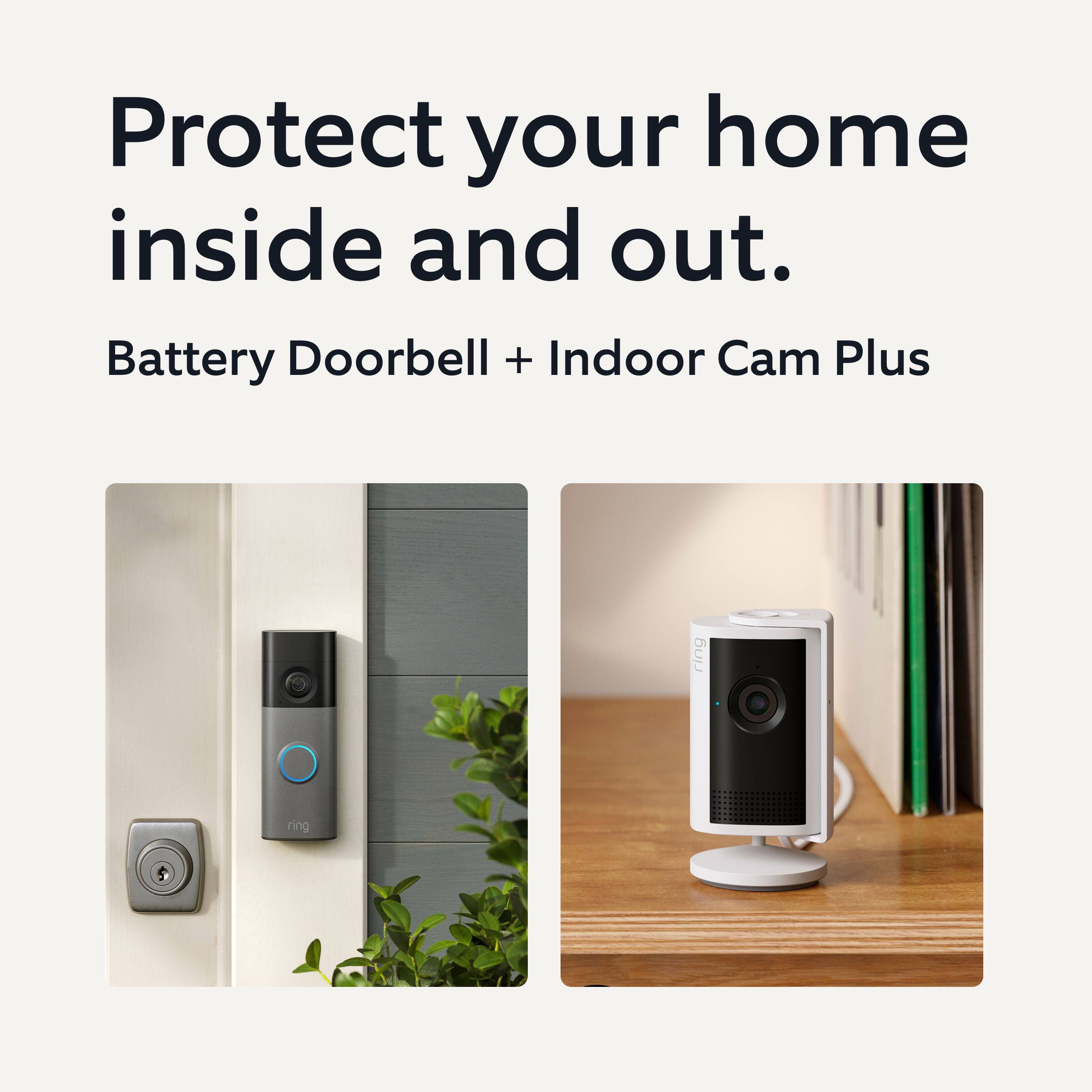 Protect your home inside and out.  
Battery Doorbell + Indoor Cam Plus
