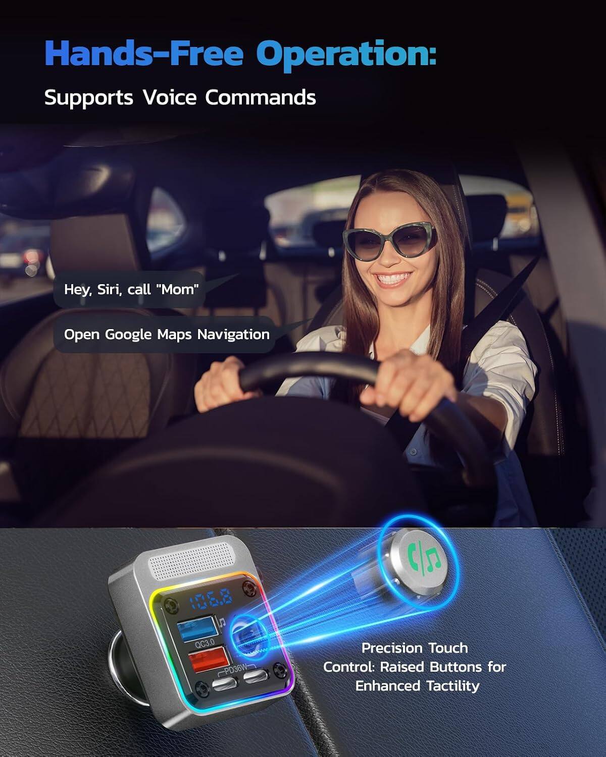 Hands-Free Operation: Supports Voice Commands

Hey, Siri, call "Mom"
Open Google Maps Navigation

106.8
QC3.0 PD36W

Precision Touch Control: Raised Buttons for Enhanced Tactility