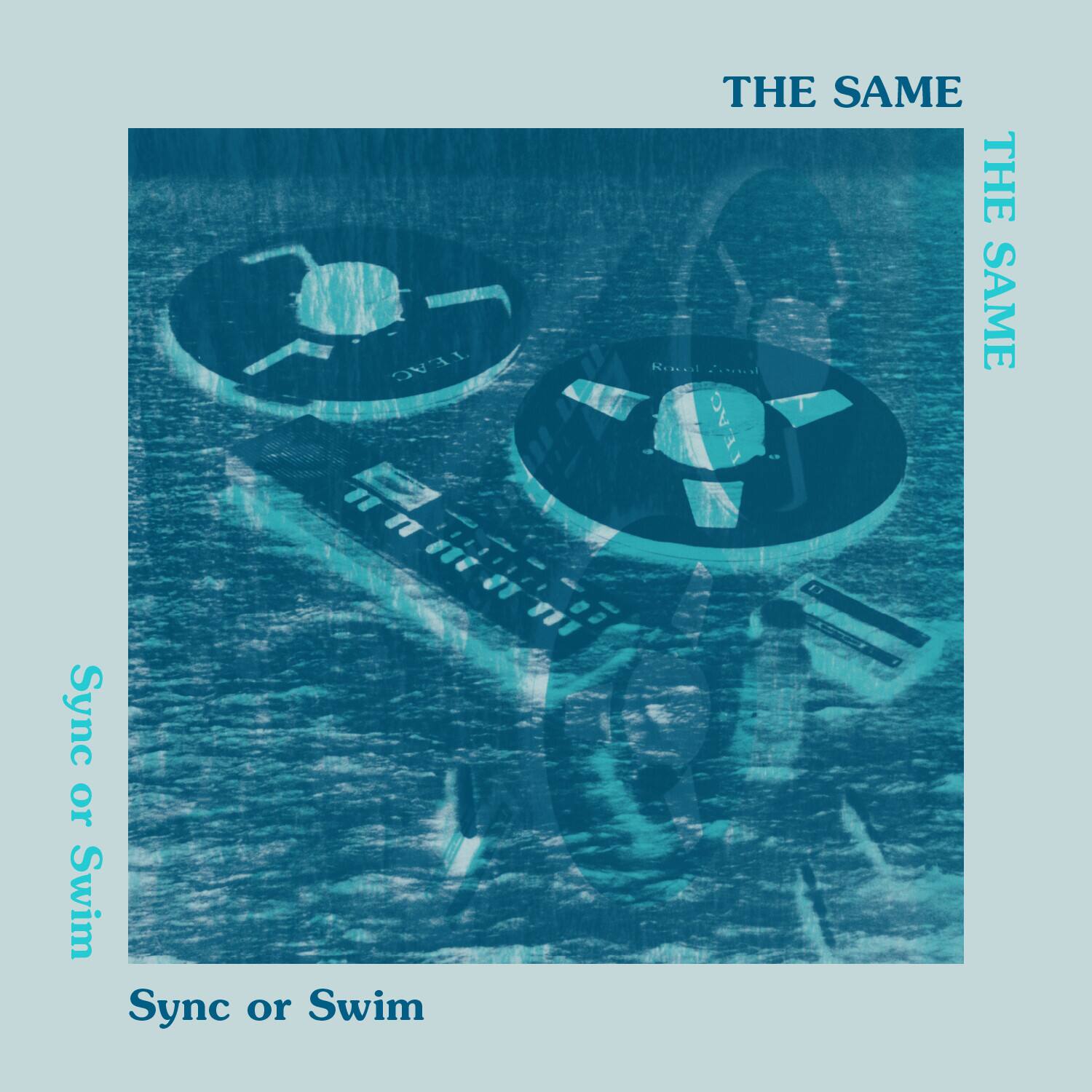 THE SAME  
Sync or Swim  
THE SAME  
Sync or Swim