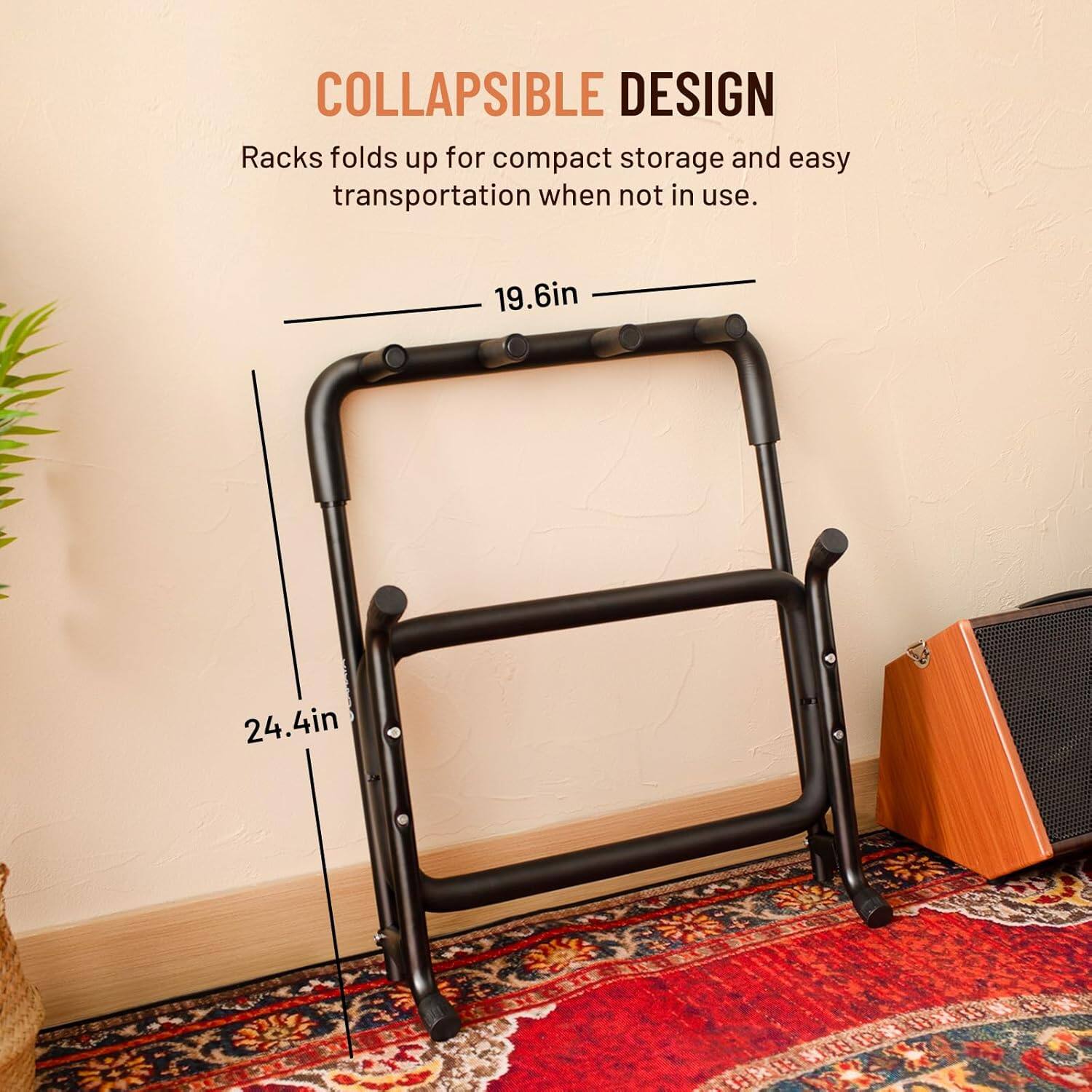 COLLAPSIBLE DESIGN  
Racks folds up for compact storage and easy transportation when not in use.  
19.6in  
24.4in