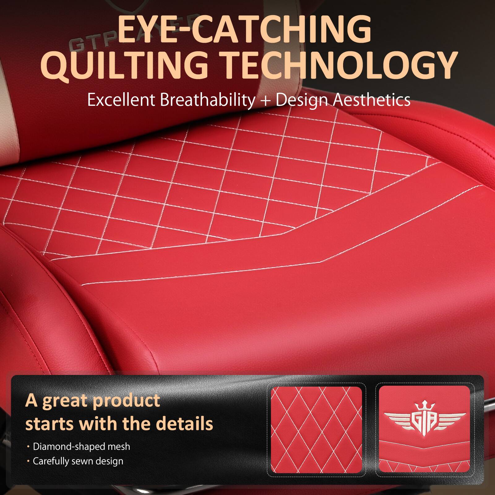 GTP EYE-CATCHING QUILTING TECHNOLOGY  
Excellent Breathability + Design Aesthetics  

A great product starts with the details  
- Diamond-shaped mesh  
- Carefully sewn design