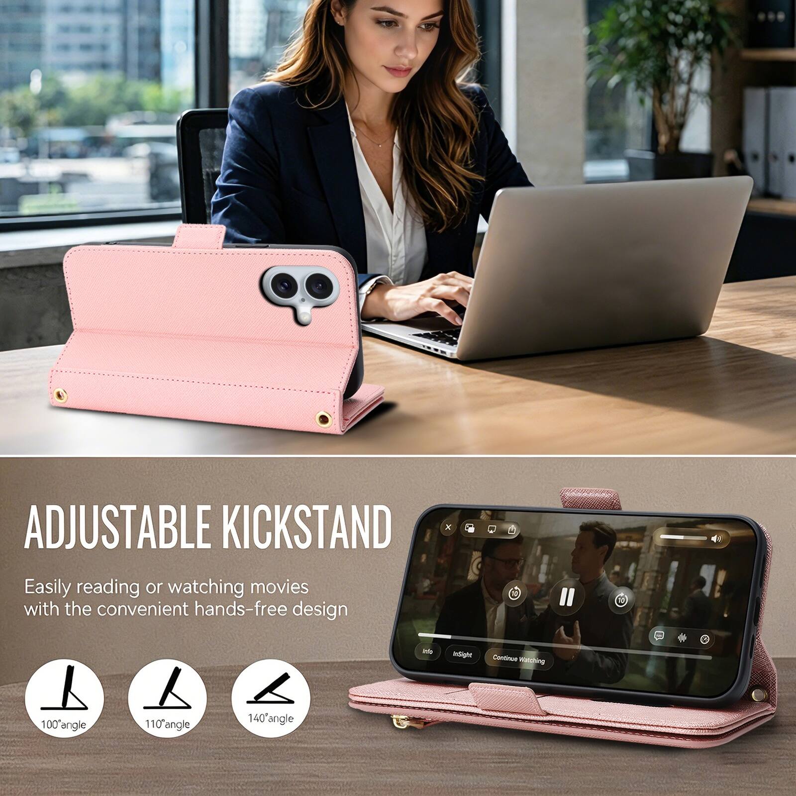 ADJUSTABLE KICKSTAND  
Easily reading or watching movies with the convenient hands-free design  
100° angle  
110° angle  
140° angle