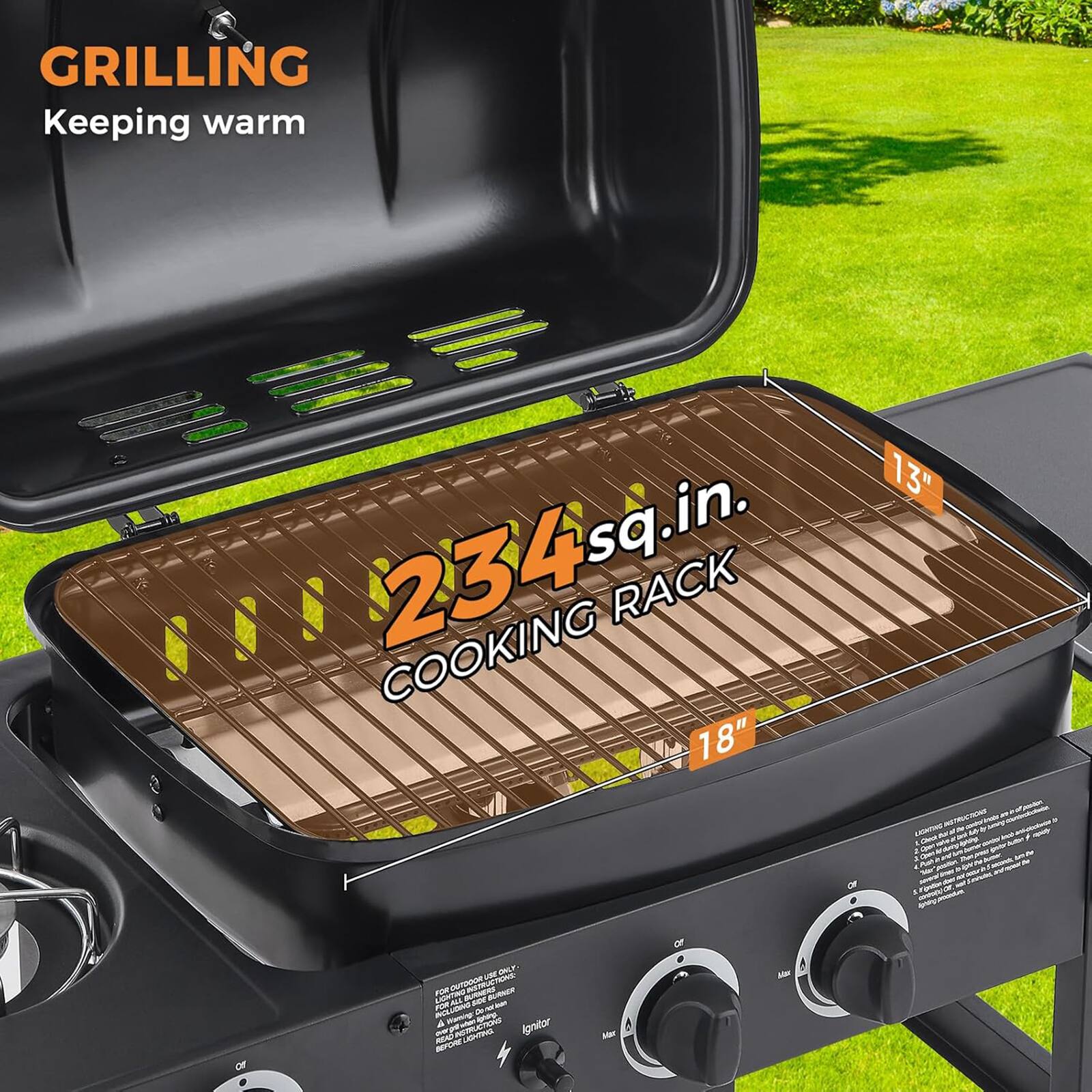 GRILLING  
Keeping warm  

234 sq.in.  
COOKING RACK 18" x 13"
