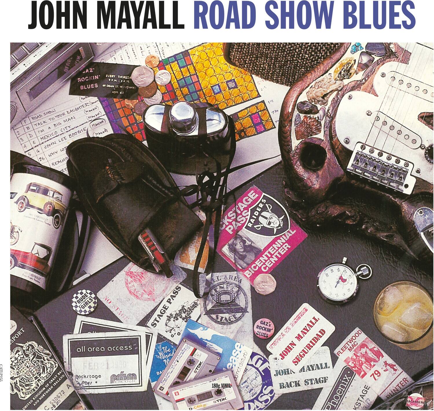 JOHN MAYALL ROAD SHOW BLUES

- AZ ROCKIN' BLUES
- ROAD SHOW
- F TALK TO OUR MAN
- BIS
- A CITY
- TA BONNE
- A MEXICO
- LET
- JOHN LAT & WHY
- REPCHI
- RUDE! GIRLS
- STAGI
- SPORT
- all area access
- CALP2N
- CREAT Rockstage OF IRELAND
- A POET KINGDOM
- NORTHERN
- 30672
- UNITED
- 1h 7
- 1 CKS
- KSTAGE
- RAIDERS CENTER
- g 5 9
- LL AREA
- J
- PASS
- STAGE
- 5
- STACE
- GAZ' ROCKIN' CLUES
- Fc
- MAYALL
- The ease
- JOHN SEGURIDAD
- FLEETWOOD MAC
- notdisturb
- BA
- STOK
- JOHN MAYALL
- STAGF
- 79
- 180g VINYL
- BACK PUNTER
- CnO