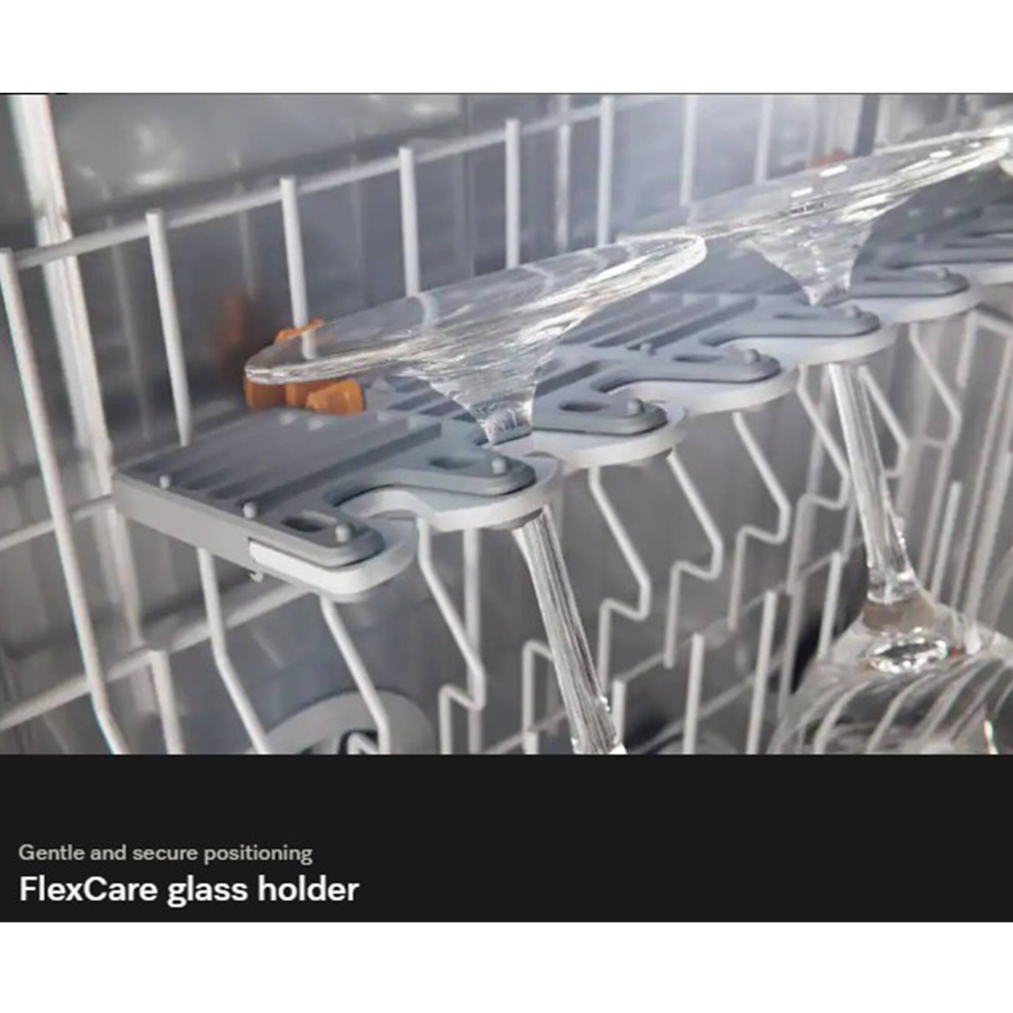 Gentle and secure positioning  
FlexCare glass holder