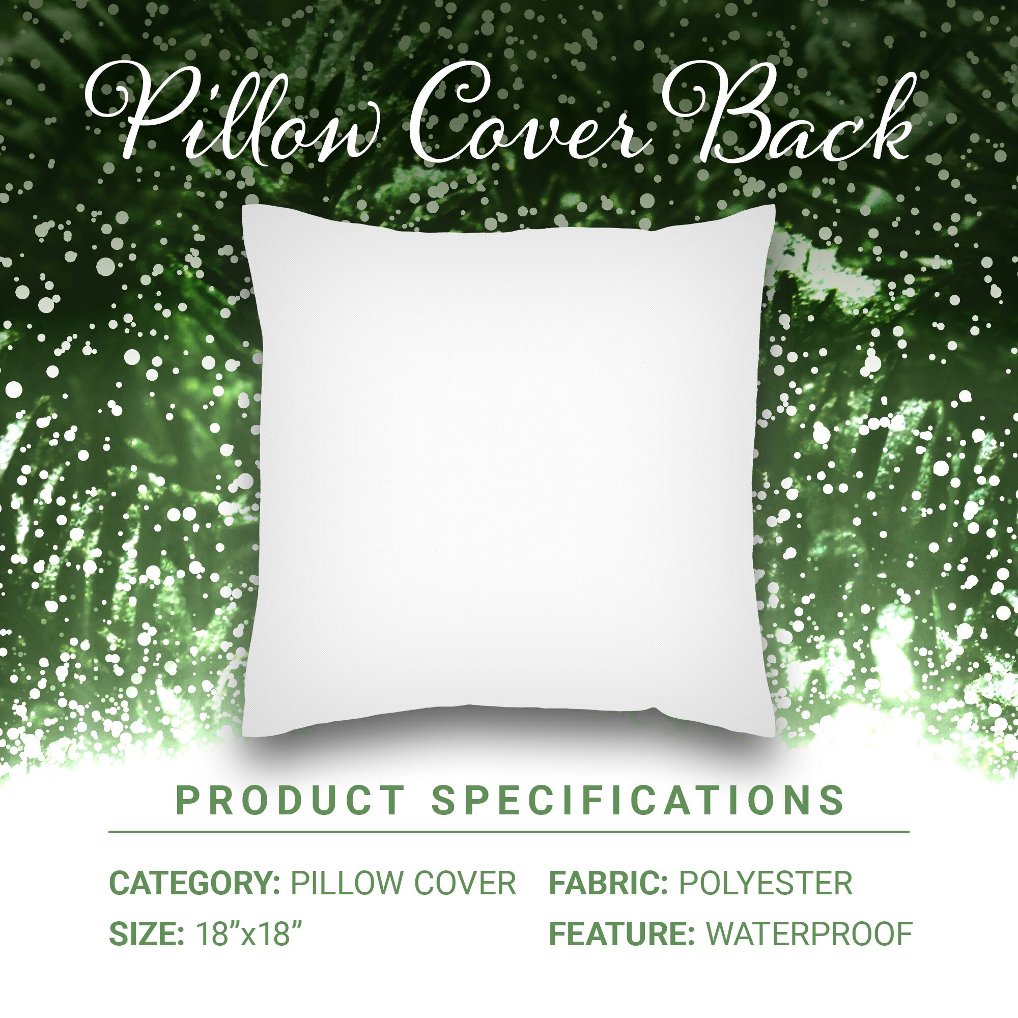 Pillow Cover Back

PRODUCT SPECIFICATIONS

CATEGORY: PILLOW COVER  
FABRIC: POLYESTER  
SIZE: 18"x18"  
FEATURE: WATERPROOF