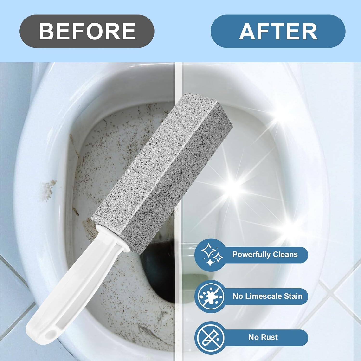 BEFORE AFTER

Powerfully Cleans  
No Limescale Stain  
No Rust