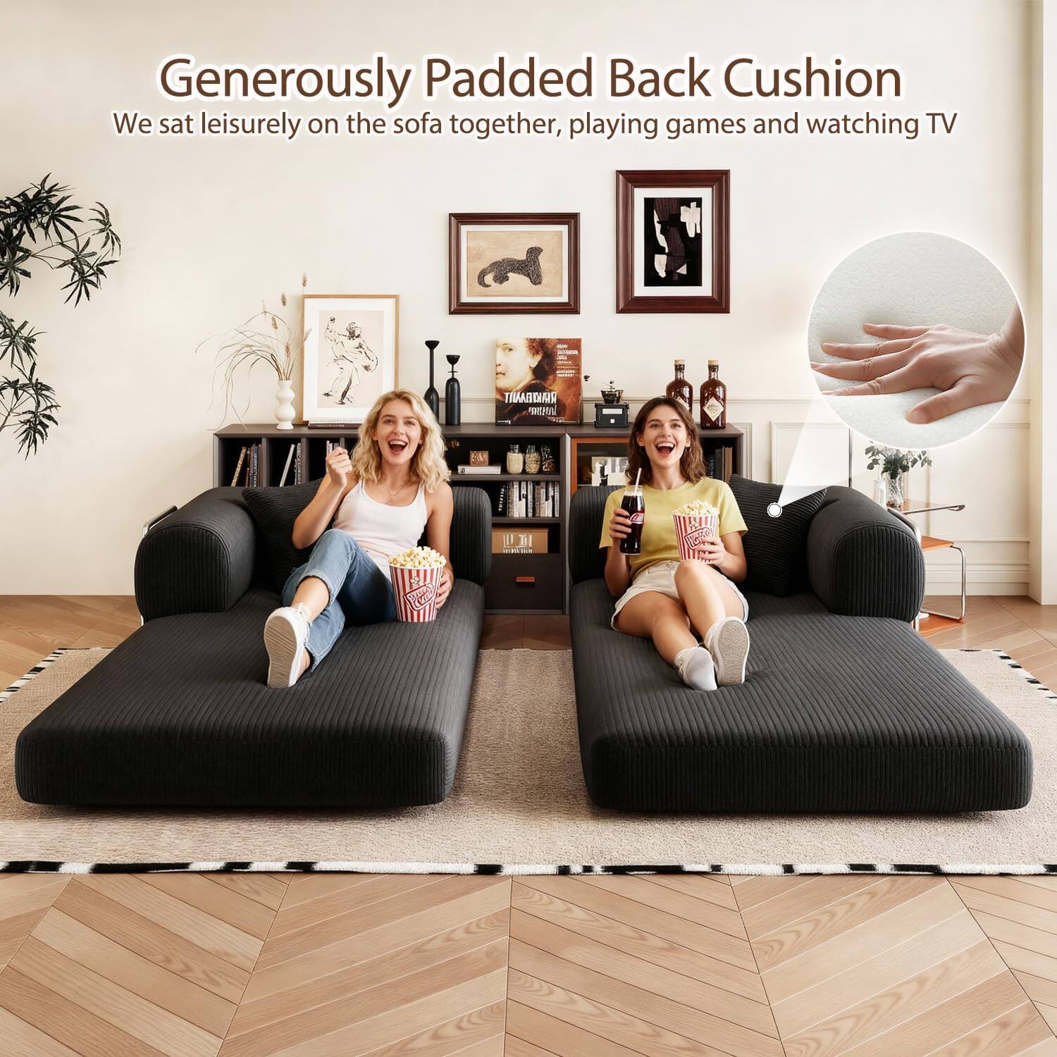 Generously Padded Back Cushion  
We sat leisurely on the sofa together, playing games and watching TV