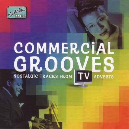 Nostalgia NAXOS
COMMERCIAL GROOVES
NOSTALGIC TRACKS FROM TV ADVERTS