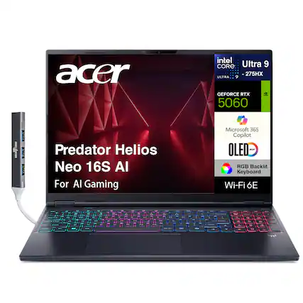 Acer Predator Helios Neo 16S AI
For AI Gaming
Intel Core Ultra 9-275HX
NVIDIA GeForce RTX 5060
Microsoft 365 Copilot
OLED Display
RGB Backlit Keyboard
Wi-Fi 6E