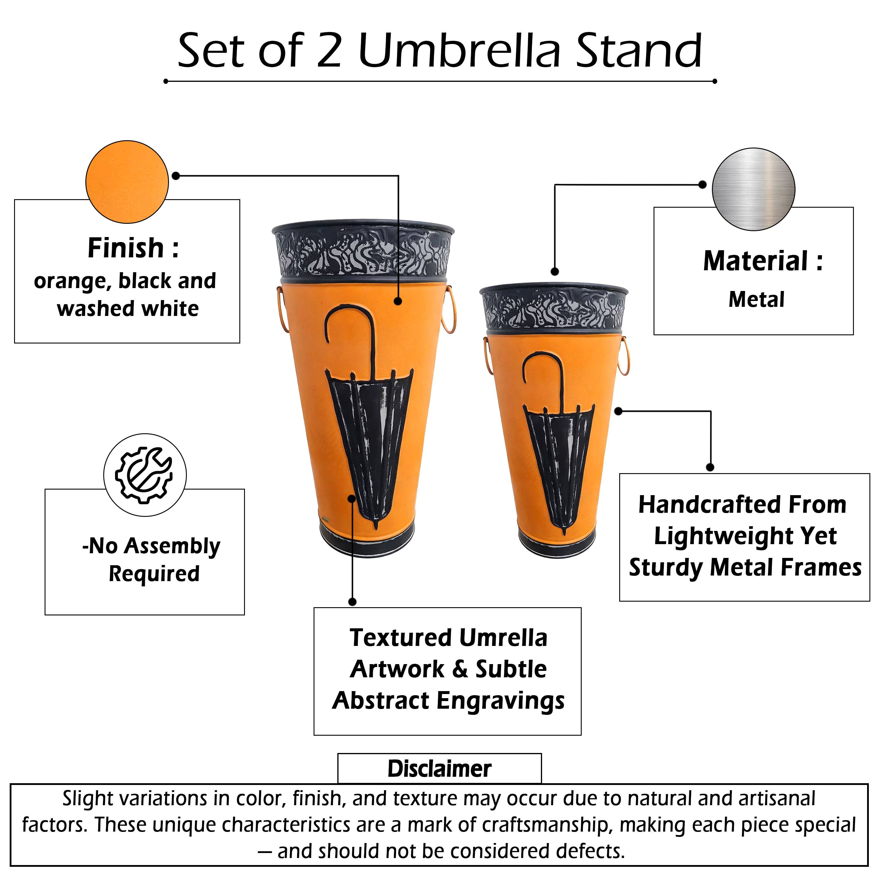Set of 2 Umbrella Stand

Finish: orange, black and washed white

Material: Metal

-No Assembly Required

Handcrafted From Lightweight Yet Sturdy Metal Frames

Textured Umbrella Artwork & Subtle Abstract Engravings

Disclaimer: Slight variations in color, finish, and texture may occur due to natural and artisanal factors. These unique characteristics are a mark of craftsmanship, making each piece special - and should not be considered defects.