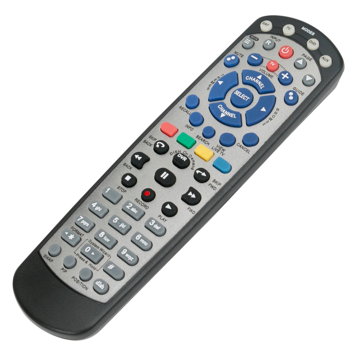 SWAP SAT TV MODES  
INPUT R DVD MUTE PAGE AUX TV VOLUME + !  
CHANNEL SELECT GUIDE RECALL CHANNEL INFO BROWSE SKIP SEARCH BACK DISH LIVETV CANCEL  
4 DVR 0nDemand BACK I FWD SKIP 1 STOP  
4 ghi 2 abc RECORD FWD 7 5 3 PLAY  
pors jid def * FORMAT 8 6 tuv mno 0  
System 4 Wizards 9 LPress & Hold # POSITION  
dish