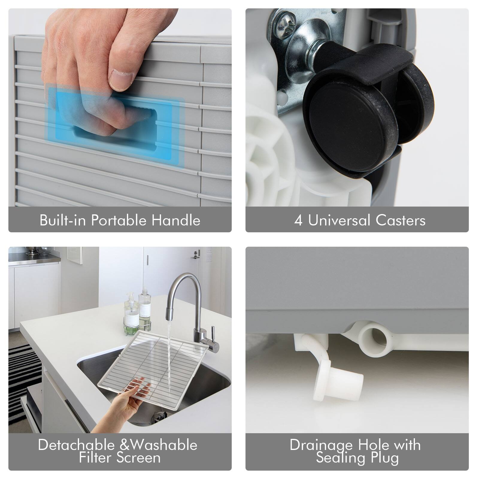 - Built-in Portable Handle
- 4 Universal Casters
- Detachable & Washable Filter Screen
- Drainage Hole with Sealing Plug