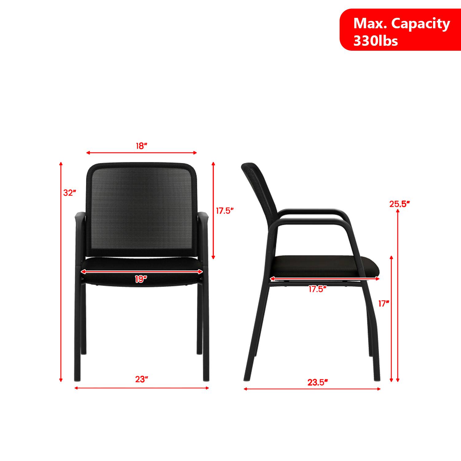 Max. Capacity 330lbs  
18" 32" 17.5" 25.5" 19" 17.5" 17" 23" 23.5"