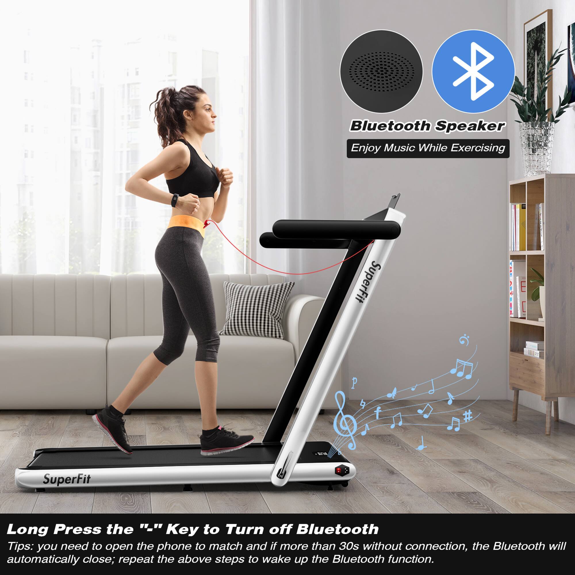 Bluetooth Speaker  
Enjoy Music While Exercising  

SuperFit  

Long Press the "..." Key to Turn off Bluetooth  

Tips: you need to open the phone to match and if more than 30s without connection, the Bluetooth will automatically close; repeat the above steps to wake up the Bluetooth function.