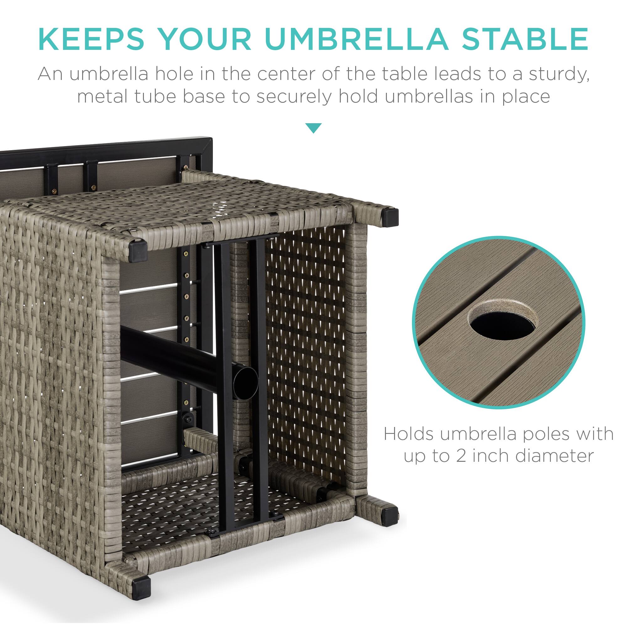 **KEEPS YOUR UMBRELLA STABLE**

An umbrella hole in the center of the table leads to a sturdy, metal tube base to securely hold umbrellas in place.

Holds umbrella poles with up to 2 inch diameter.