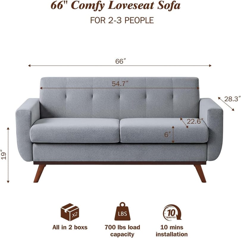 66" Comfy Loveseat Sofa for 2-3 People

Dimensions:
- Length: 66"
- Width: 54.7"
- Depth: 28.3"
- Height: 22.6"
- Seat Height: 6"

Features:
- All in 2 boxes
- 700 lbs load capacity
- 10 minutes installation
