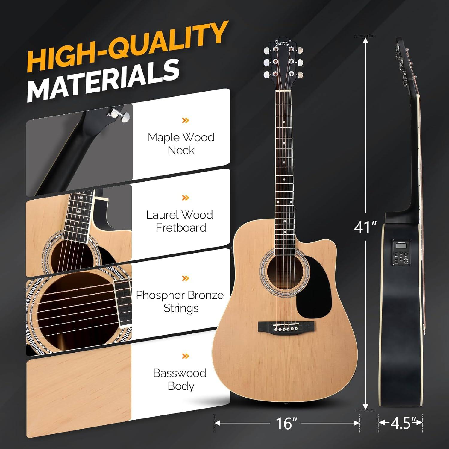 HIGH-QUALITY MATERIALS  
- Maple Wood Neck  
- Laurel Wood Fretboard  
- Phosphor Bronze Strings  
- Basswood Body  

41"  
16"  
4.5"