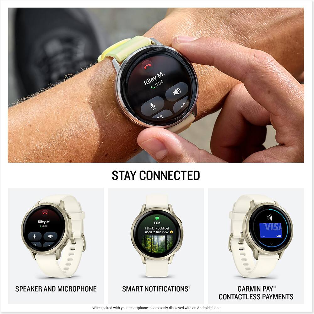 M. Riley 0:04 STAY CONNECTED

Riley M. t DDE Erin I think I could get used to this view! - VISA wde SPEAKER AND MICROPHONE SMART NOTIFICATIONS' GARMIN PAY CONTACTLESS PAYMENTS

When paired with your smartphone, photos only displayed with an Android phone
