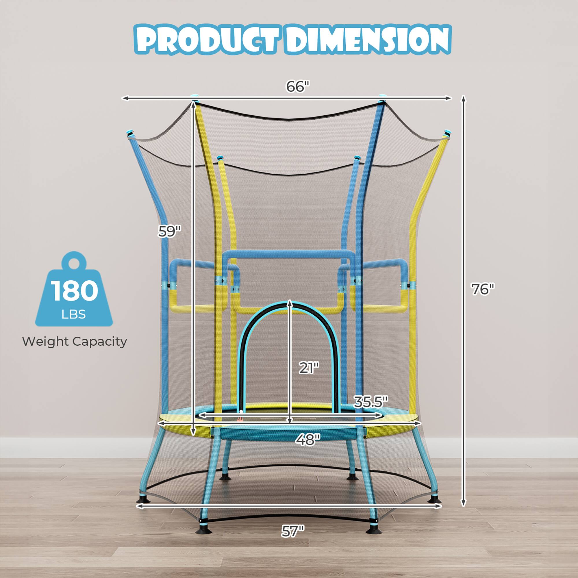 PRODUCT DIMENSION

- 66"
- 59"
- 76"
- 21"
- 35.5"
- 48"
- 57"

180 LBS Weight Capacity