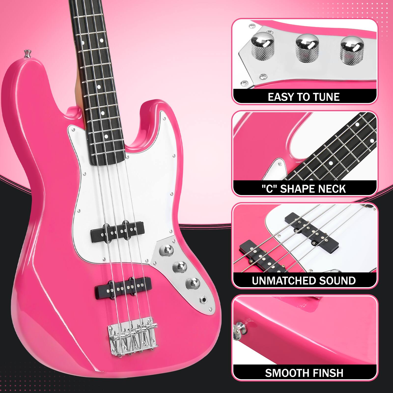 EASY TO TUNE  
"C" SHAPE NECK  
UNMATCHED SOUND  
SMOOTH FINISH