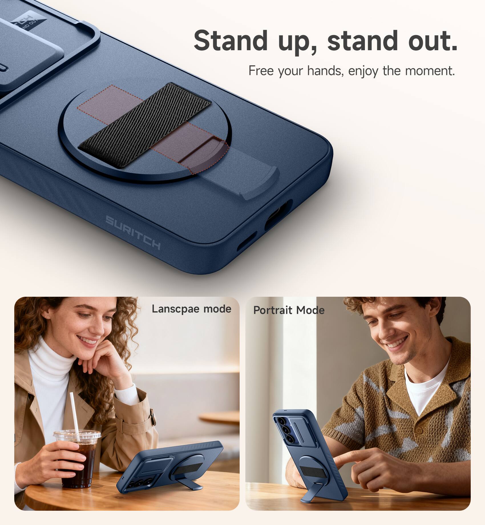 C 100 10 N

Stand up, stand out.  
Free your hands, enjoy the moment.  

SURITCH  
Landscape mode  
Portrait Mode