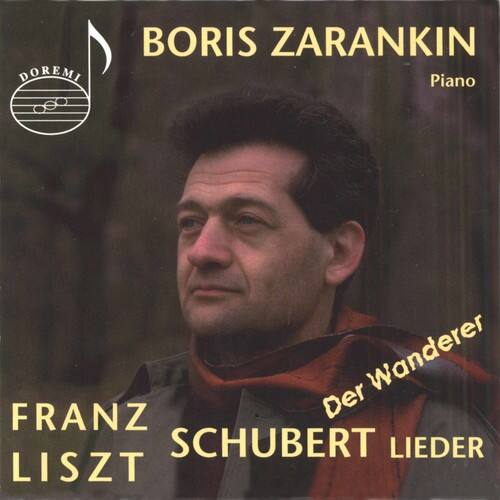BORIS ZARANKIN  
Piano  

DOREMI  

FRANZ SCHUBERT  
LIEDER  

LISZT  
Der Wanderer