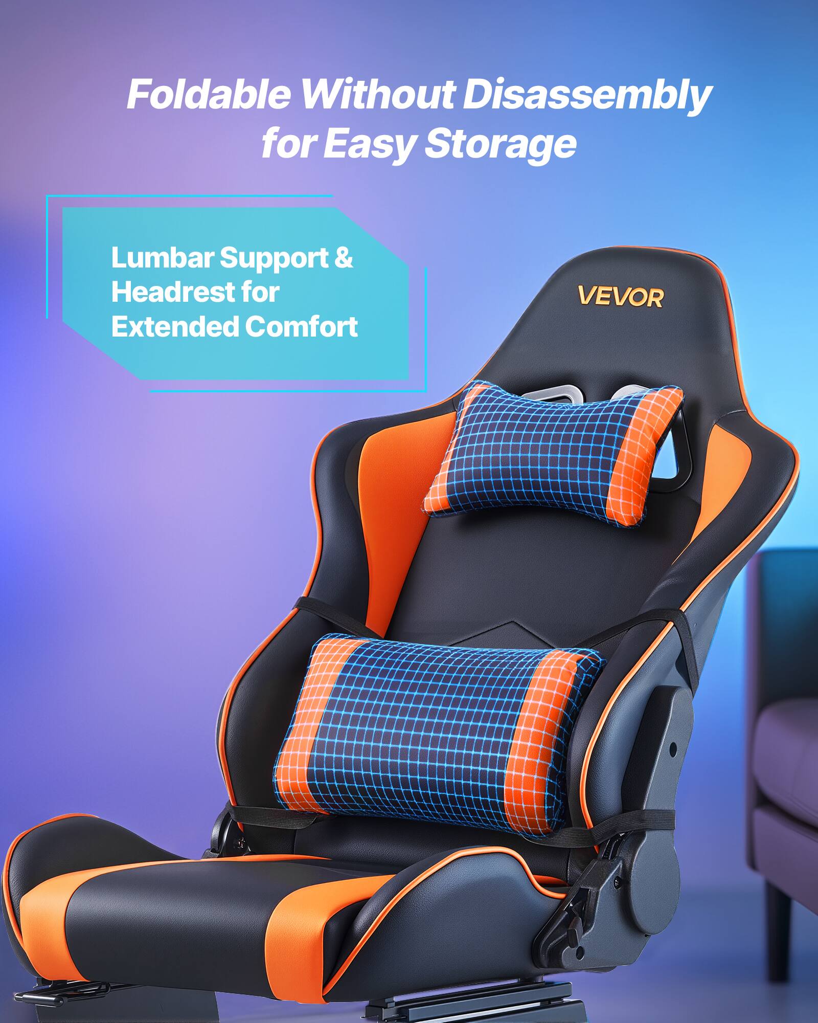 Foldable Without Disassembly for Easy Storage  
Lumbar Support & Headrest for Extended Comfort  
VEVOR