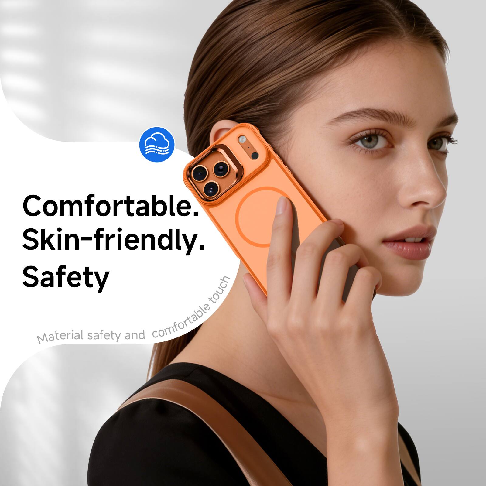 Comfortable. Skin-friendly. Safety

Material safety and comfortable touch