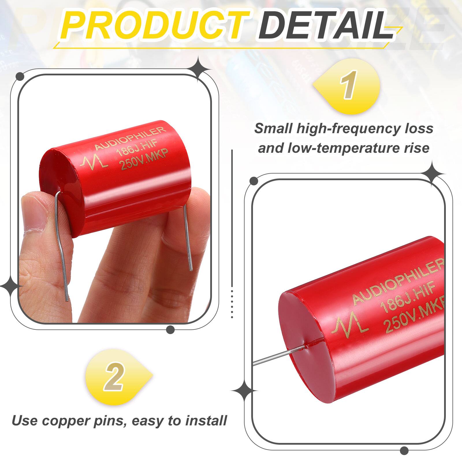 PRODUCT DETAIL

1. Small high-frequency loss and low-temperature rise
   - AUDIOPHILER 186J.HIF 250V.MKP

2. Use copper pins, easy to install
   - AUDIOPHILER 186J.HIF 250V.MKP