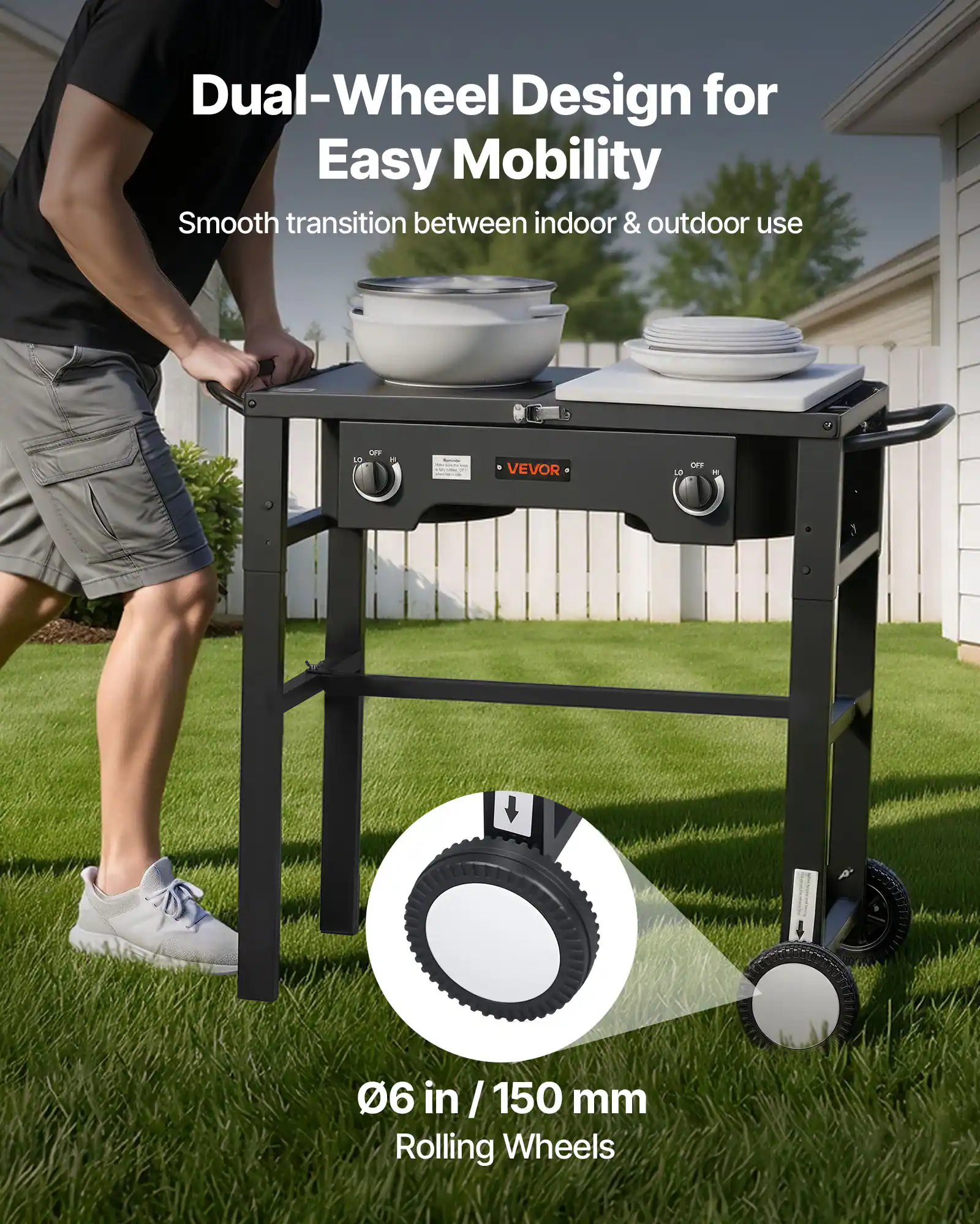 Dual-Wheel Design for Easy Mobility  
Smooth transition between indoor & outdoor use  

06 in / 150 mm Rolling Wheels