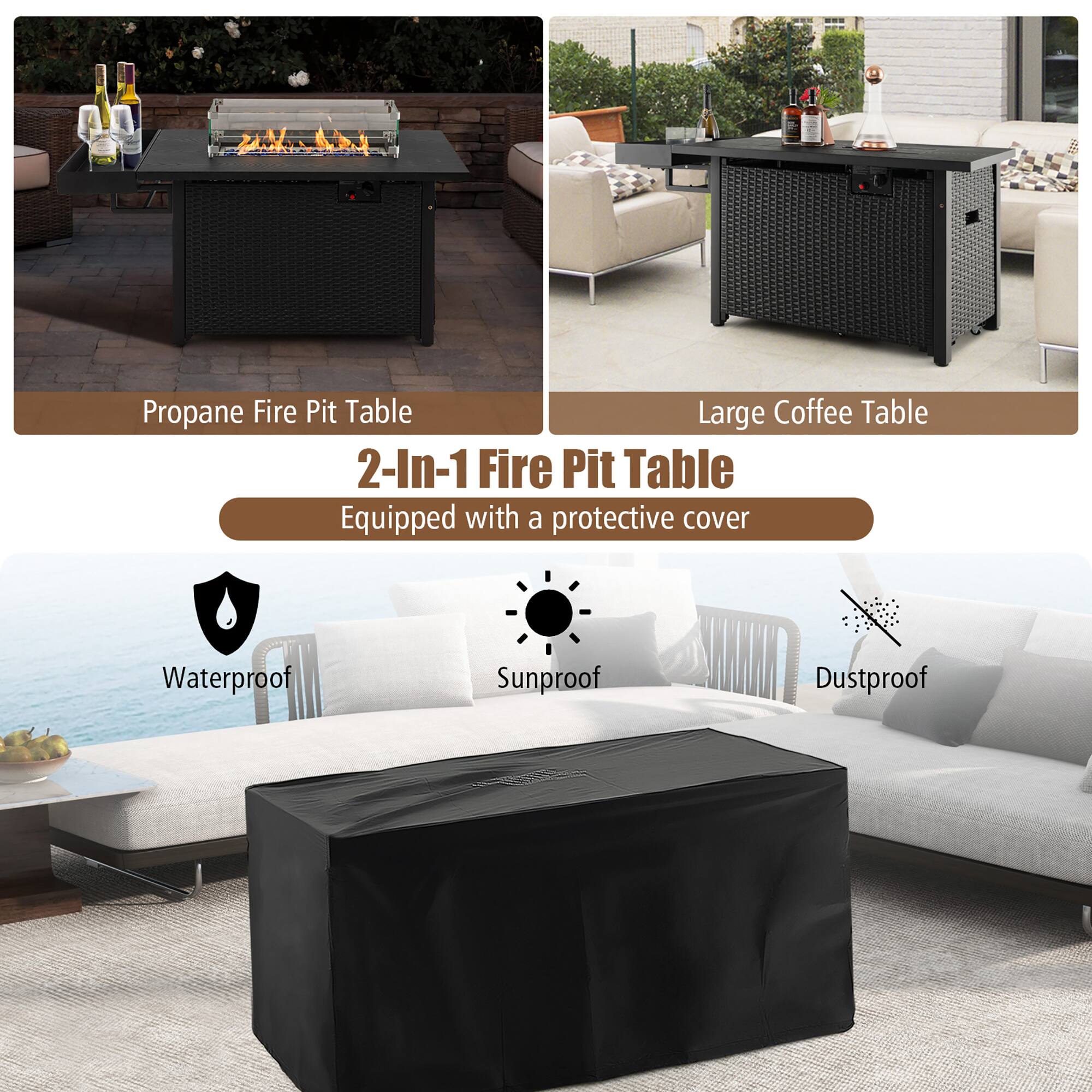 Propane Fire Pit Table  
2-In-1 Fire Pit Table  
Equipped with a protective cover  

Large Coffee Table  

Waterproof  
Sunproof  
Dustproof