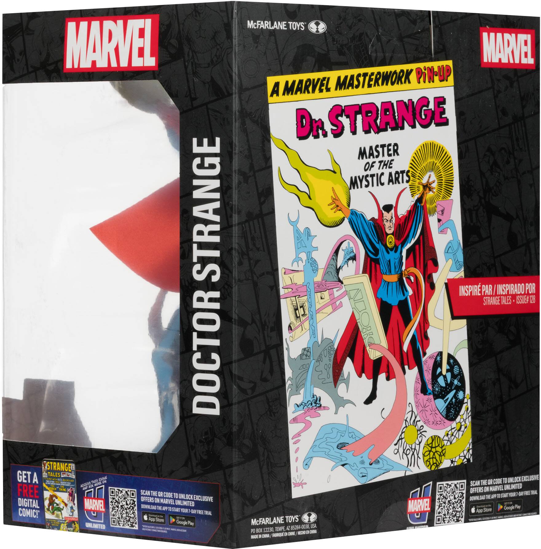 MARVEL DOCTOR STRANGE

A MARVEL MASTERWORK PIN-UP

Dr. STRANGE
MASTER OF THE MYSTIC ARTS

INSPIRADO POR STRANGE TALES #129

GET A FREE DIGITAL COMIC!

SCAN THE CODE TO UNLOCK EXCLUSIVE OFFERS ON MARVEL UNLIMITED

App Store Google Play

McFARLANE TOYS

McFARLANE TOYS
TEPE, A.C. 255400, 18, S.A.
FABRICADO EN CHINA

PD 101220

McFARLANE TOYS