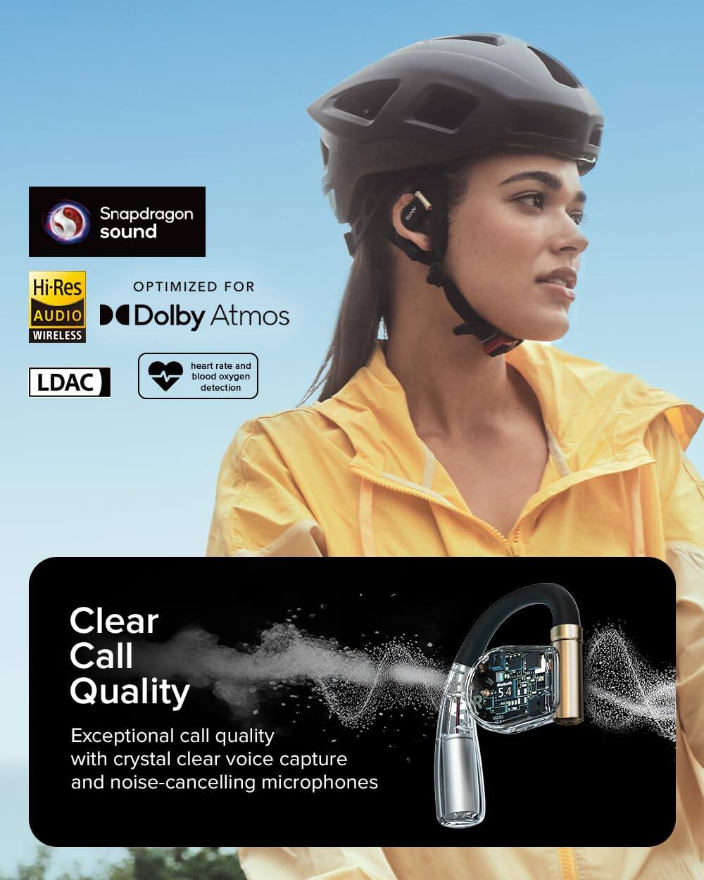 Snapdragon sound Hi-Res AUDIO WIRELESS OPTIMIZED FOR Dolby Atmos LDAC heart rate and blood oxygen detection Clear Call Quality Exceptional call quality with crystal clear voice capture and noise-cancelling microphones 5.4