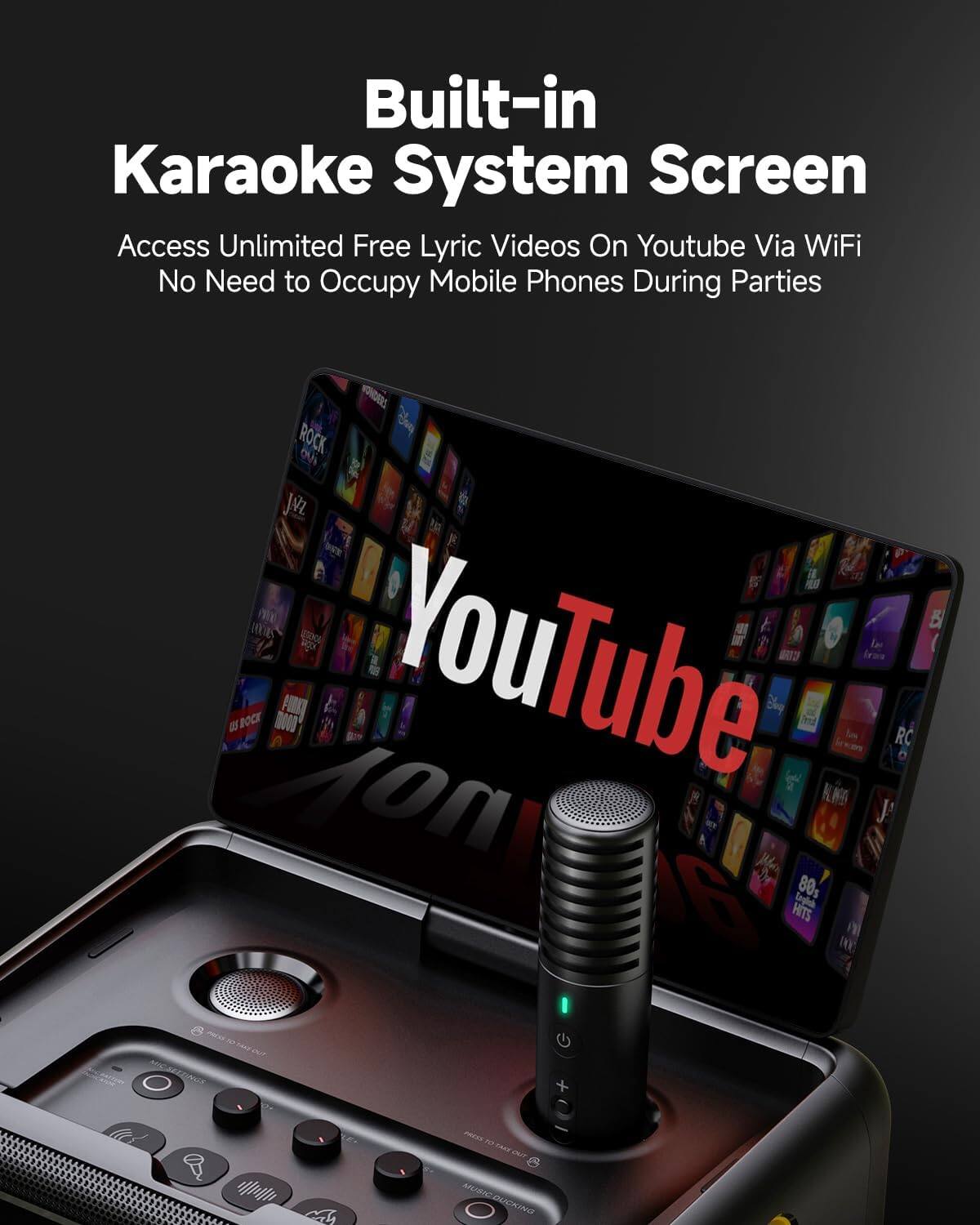 Built-in Karaoke System Screen  
Access Unlimited Free Lyric Videos On YouTube Via WiFi  
No Need to Occupy Mobile Phones During Parties  

ROCK JM 15 335  
YouTube NIOS RC a English 80g HITS  
ANOO O TUG she MUXINO MICSETTINGS - +  
PROD TO a CAKE our  
MUSIC DUCKING