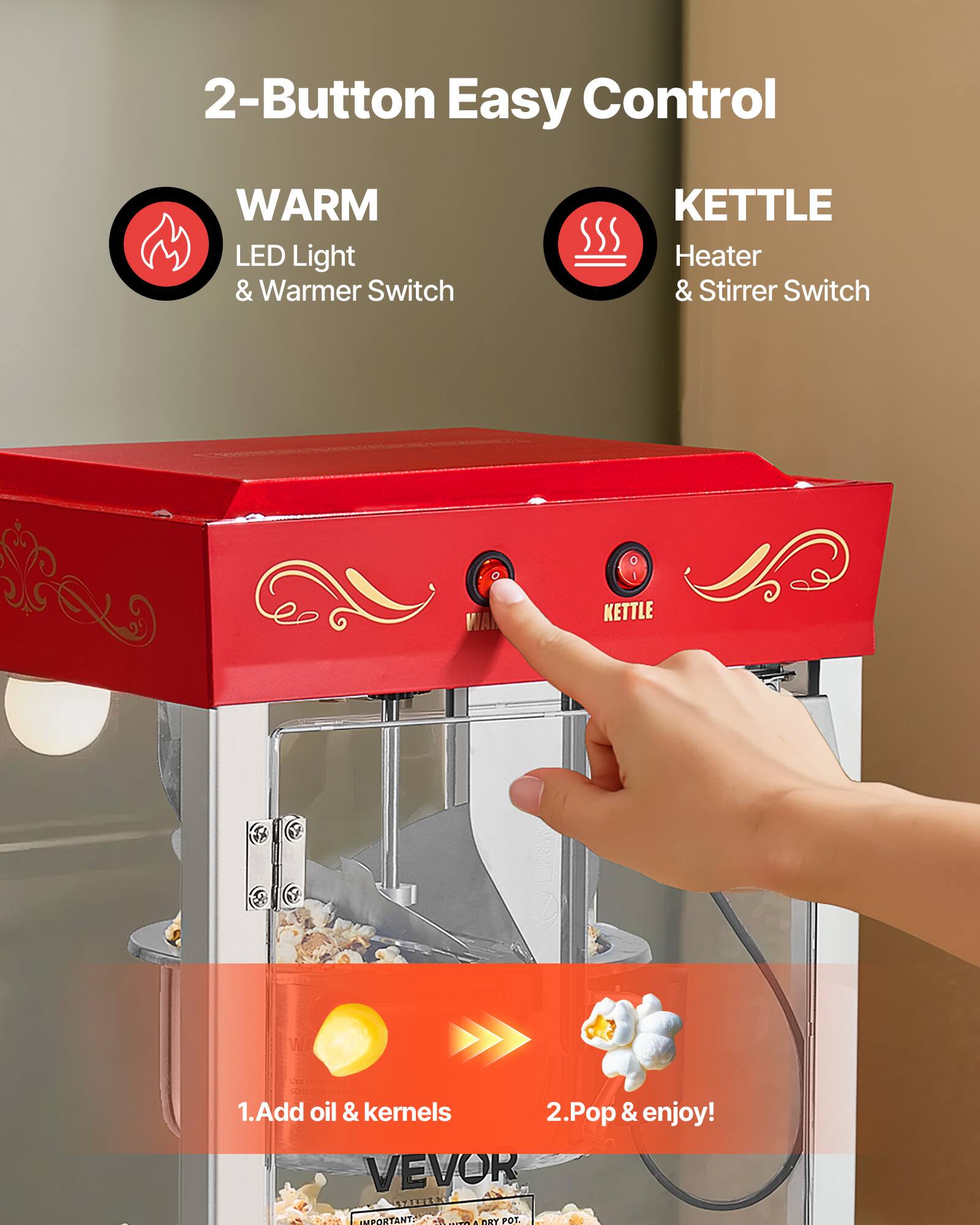 2-Button Easy Control

WARM LED Light & Warmer Switch

KETTLE Heater & Stirrer Switch

1. Add oil & kernels
2. Pop & enjoy!

IMPORTANT: BRY POT.