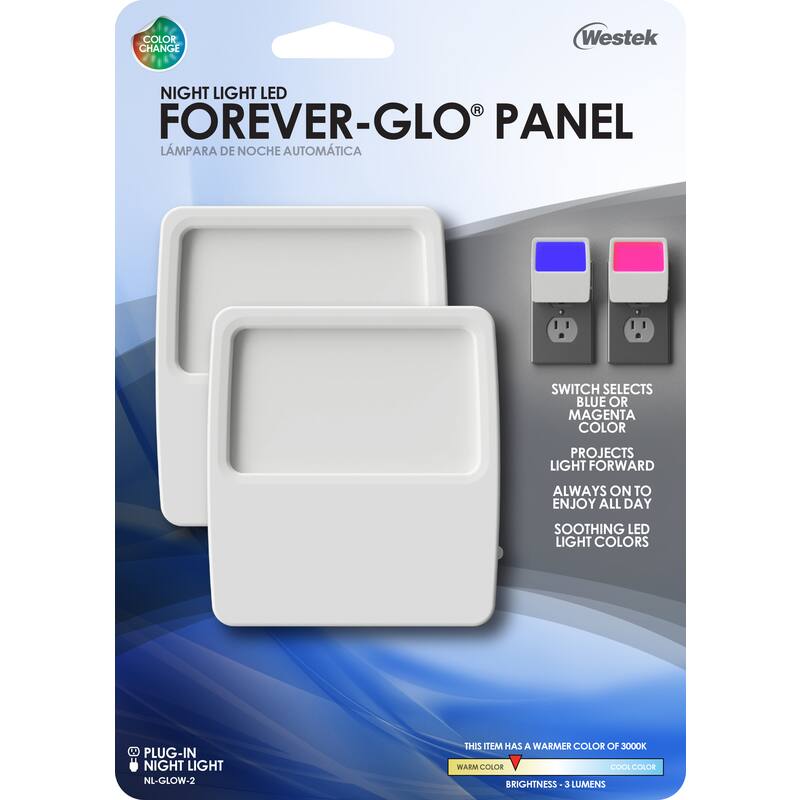 COLOR CHANGE  
Westek NIGHT LIGHT LED  
FOREVER-GLO PANEL  
LÁMPARA DE NOCHE AUTOMÁTICA  

SWITCH SELECTS BLUE OR MAGENTA COLOR  
PROJECTS LIGHT FORWARD  
ALWAYS ON TO ENJOY ALL DAY  
SOOTHING LED LIGHT COLORS  

PLUG-IN NIGHT LIGHT  
NL-GLOW-2  

THIS ITEM HAS A WARMER COLOR OF 3000K  
WARM COLOR  
COOL COLOR  
BRIGHTNESS - 3 LUMENS