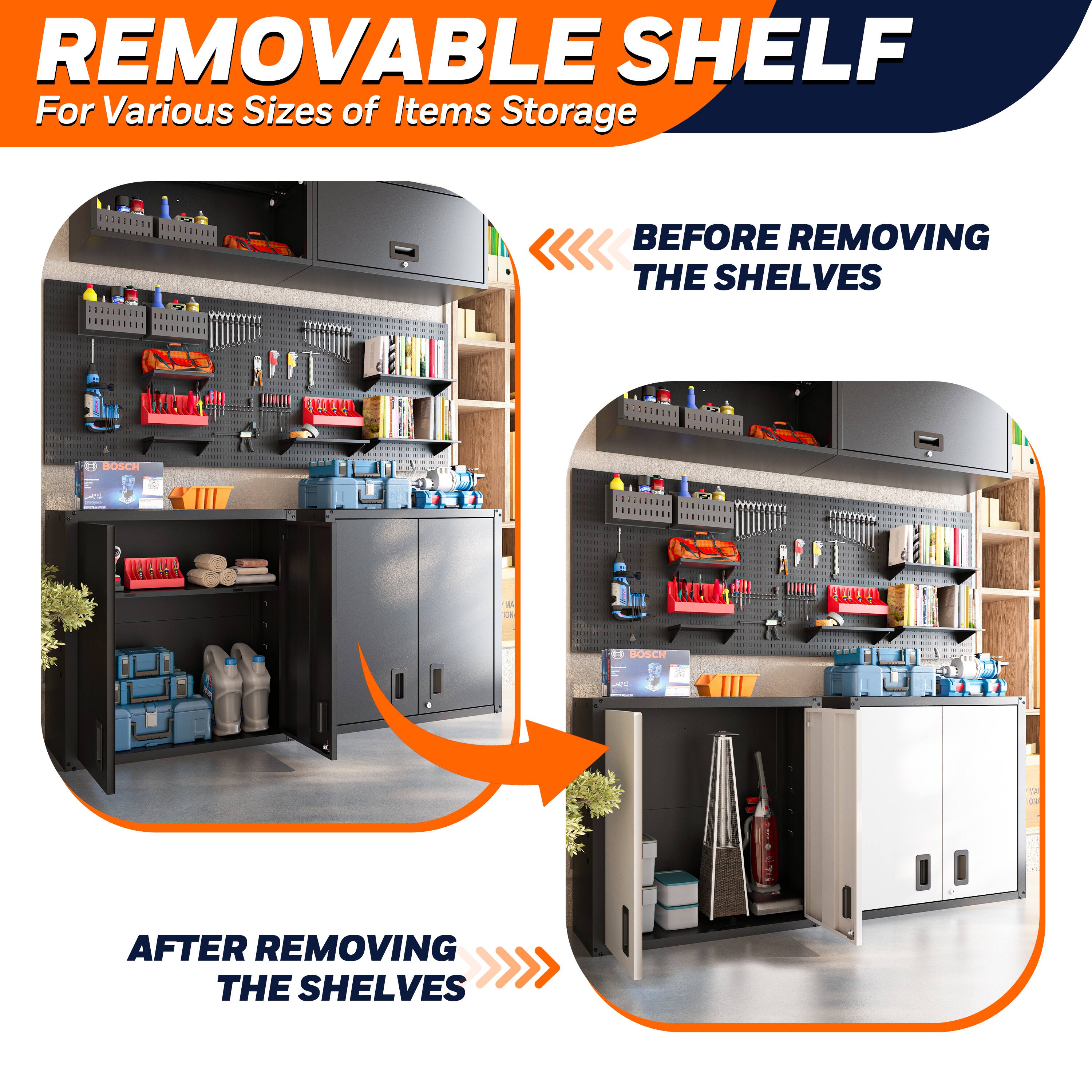REMOVABLE SHELF  
For Various Sizes of Items Storage  

BEFORE REMOVING THE SHELVES  

AFTER REMOVING THE SHELVES