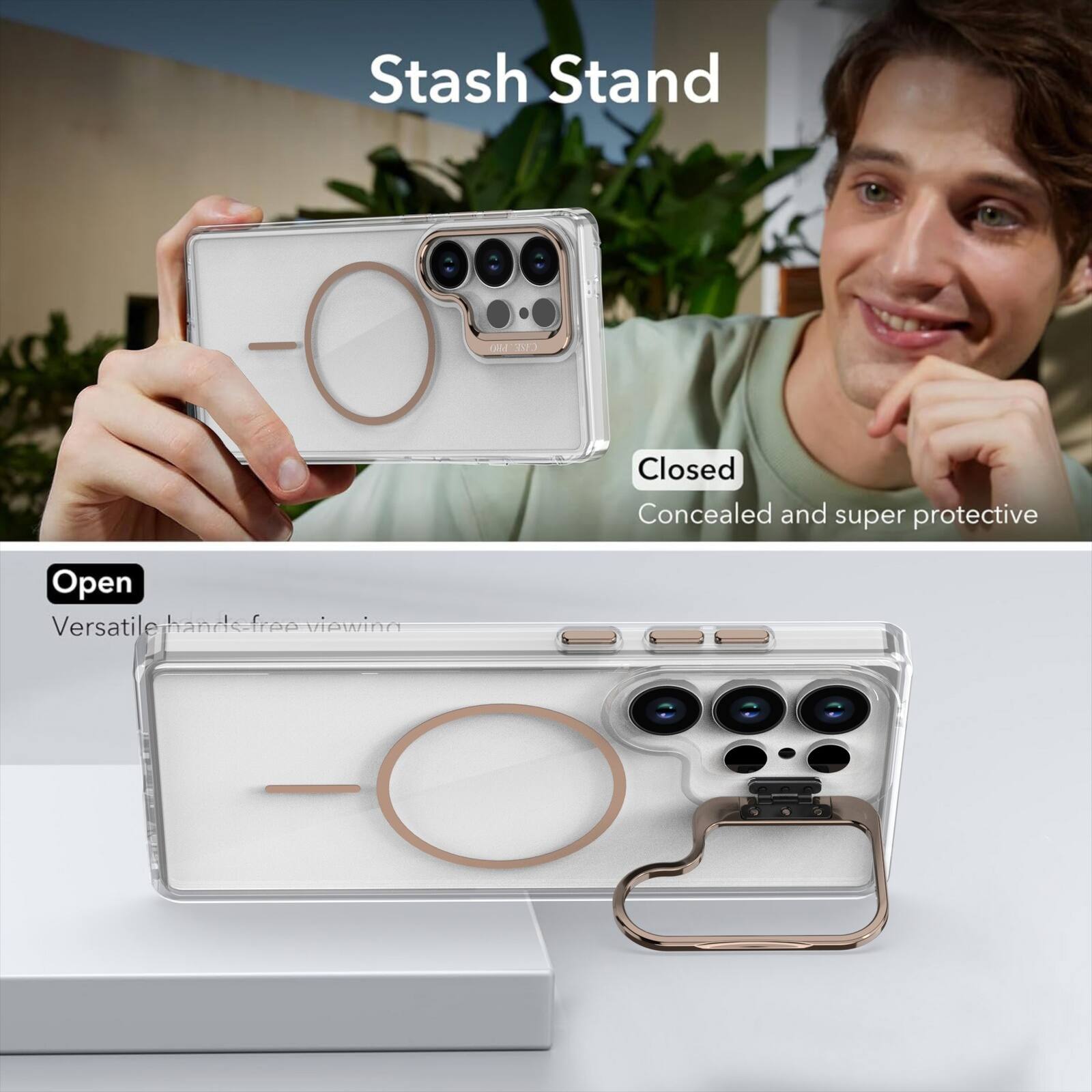 Stash Stand

Closed
Concealed and super protective

Open
Versatile hands-free viewing