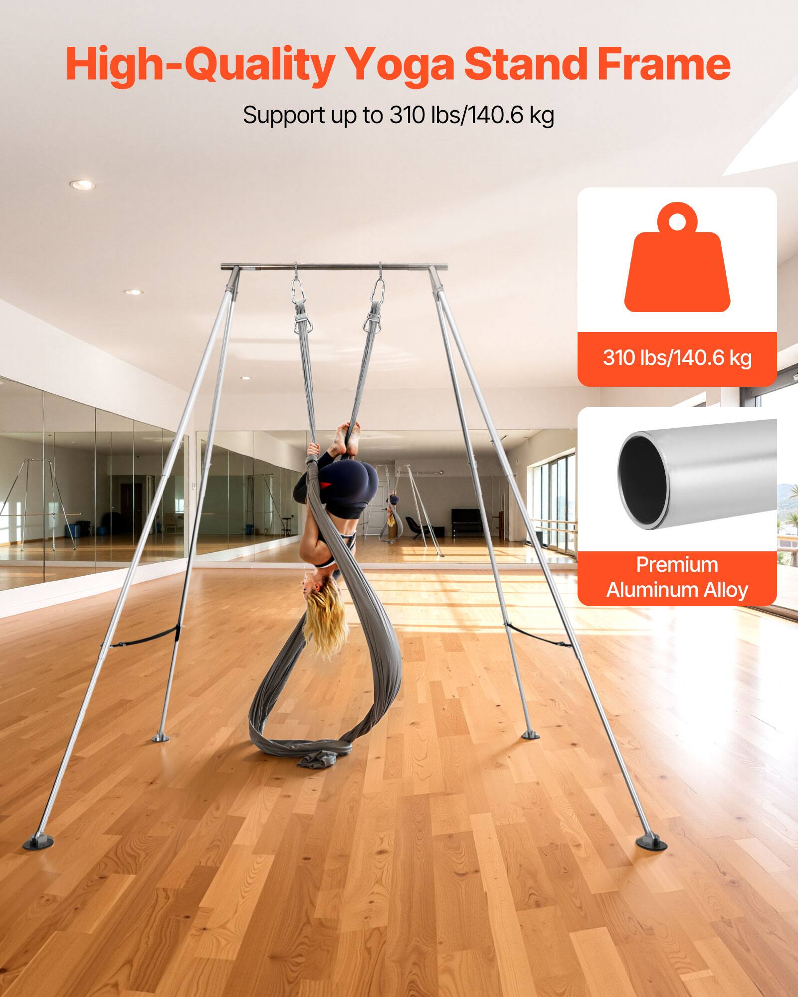High-Quality Yoga Stand Frame  
Support up to 310 lbs/140.6 kg  

310 lbs/140.6 kg  

Premium Aluminum Alloy