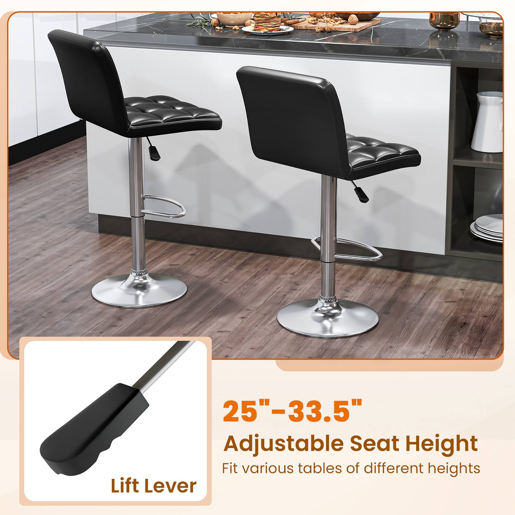 25"-33.5" Adjustable Seat Height
Lift Lever
Fit various tables of different heights