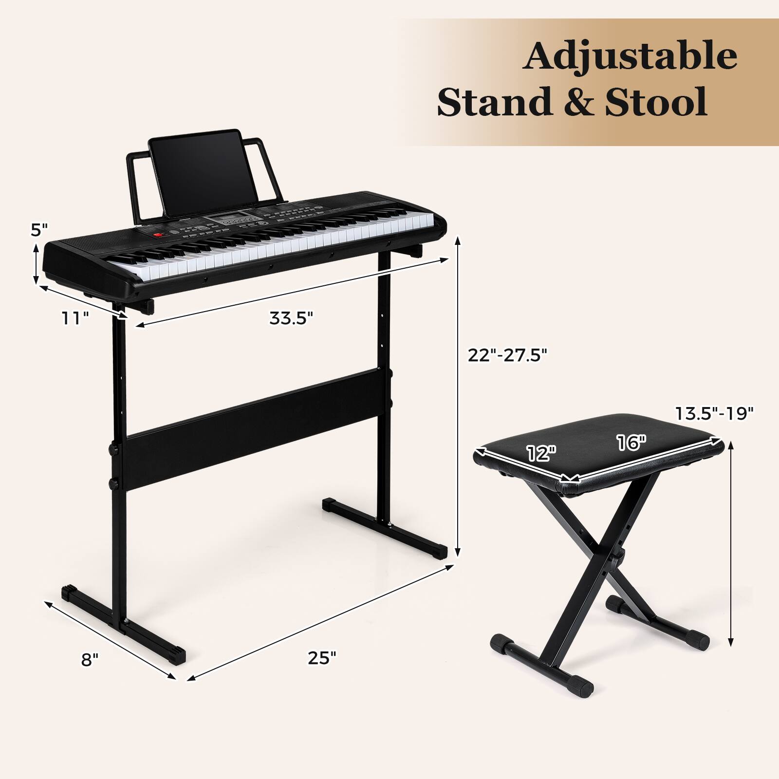 Adjustable Stand & Stool

5"  
11"  
33.5"  
22"-27.5"  
8"  
25"  
12"  
16"  
13.5"-19"