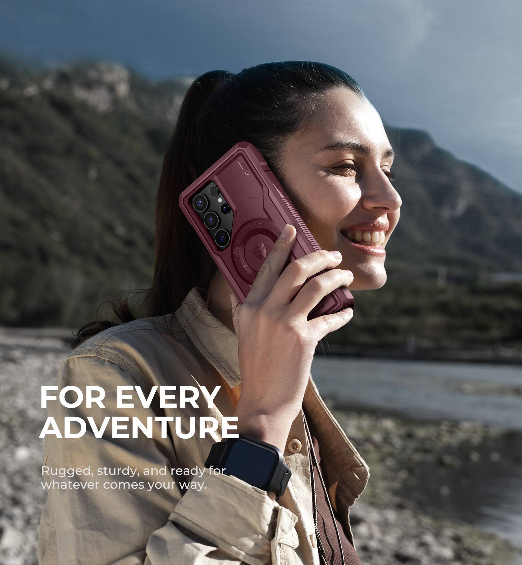 FOR EVERY ADVENTURE  
Rugged, sturdy, and ready for whatever comes your way.