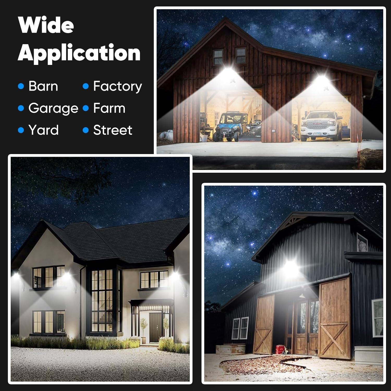 Wide Application  
- Barn  
- Factory  
- Garage  
- Farm  
- Yard  
- Street