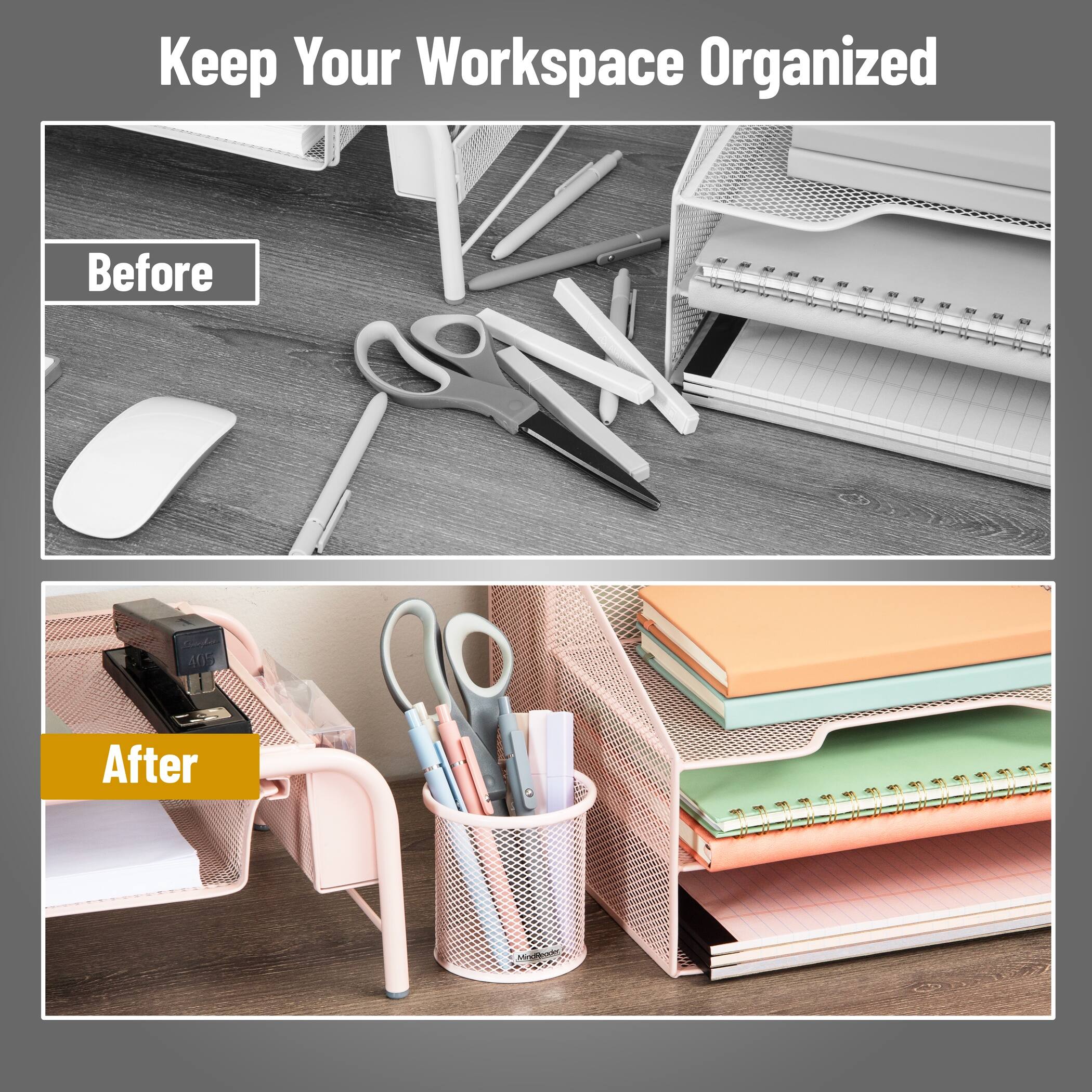 Keep Your Workspace Organized

Before

After