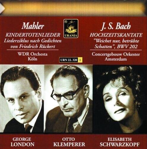 Mabller  
Kinder Totenlieder  
Liederzyklus nach Gedichten von Friedrich Rückert  
WDR Orchester Köln  

J. S. Bach  
Hochzeitskantate "Weichet nur, betrübte Schatten", BWV 202  
Concertgebouw Orchester Amsterdam  

George London  
Otto Klemperer  
Elisabeth Schwarzkopf  

URANIA  
URN 22.320 1
