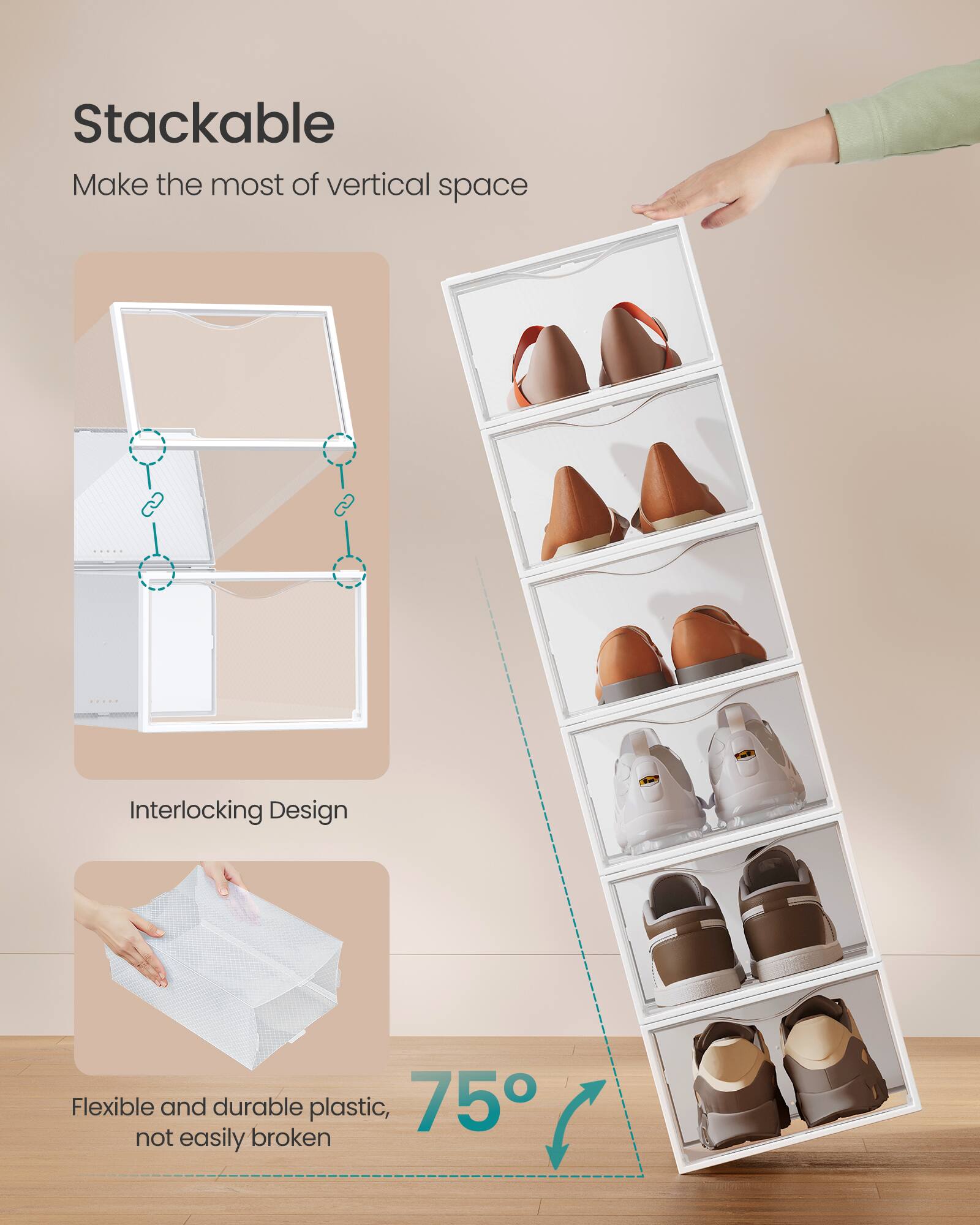 Stackable  
Make the most of vertical space  

Interlocking Design  

Flexible and durable plastic, not easily broken  

75°