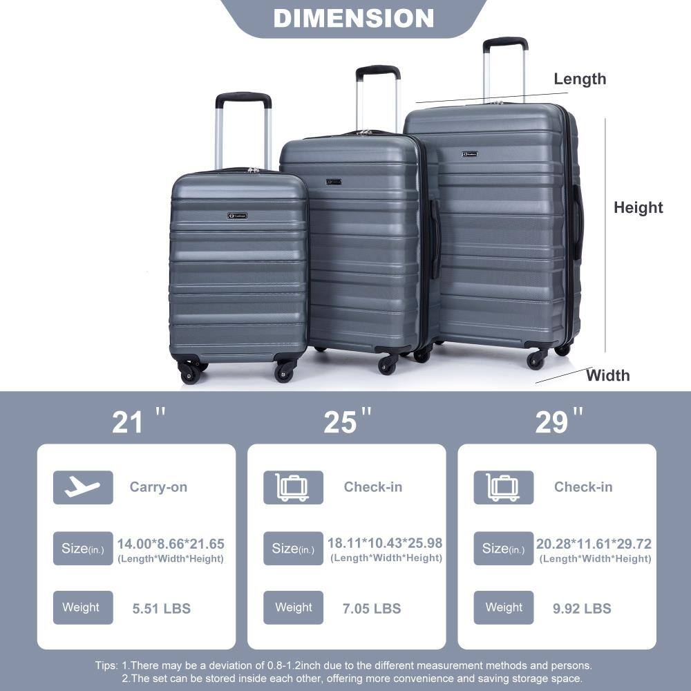 **DIMENSION**

- **21" Carry-on**
  - Size (in.): 14.00" x 8.66" x 21.65" (Length x Width x Height)
  - Weight: 5.51 LBS

- **25" Check-in**
  - Size (in.): 18.11" x 10.43" x 25.98" (Length x Width x Height)
  - Weight: 7.05 LBS

- **29" Check-in**
  - Size (in.): 20.28" x 11.61" x 29.72" (Length x Width x Height)
  - Weight: 9.92 LBS

**Tips:**
1. There may be a deviation of 0.8-1.2 inch due to the different measurement methods and persons.
2. The set can be stored inside each other, offering more convenience and saving storage space.