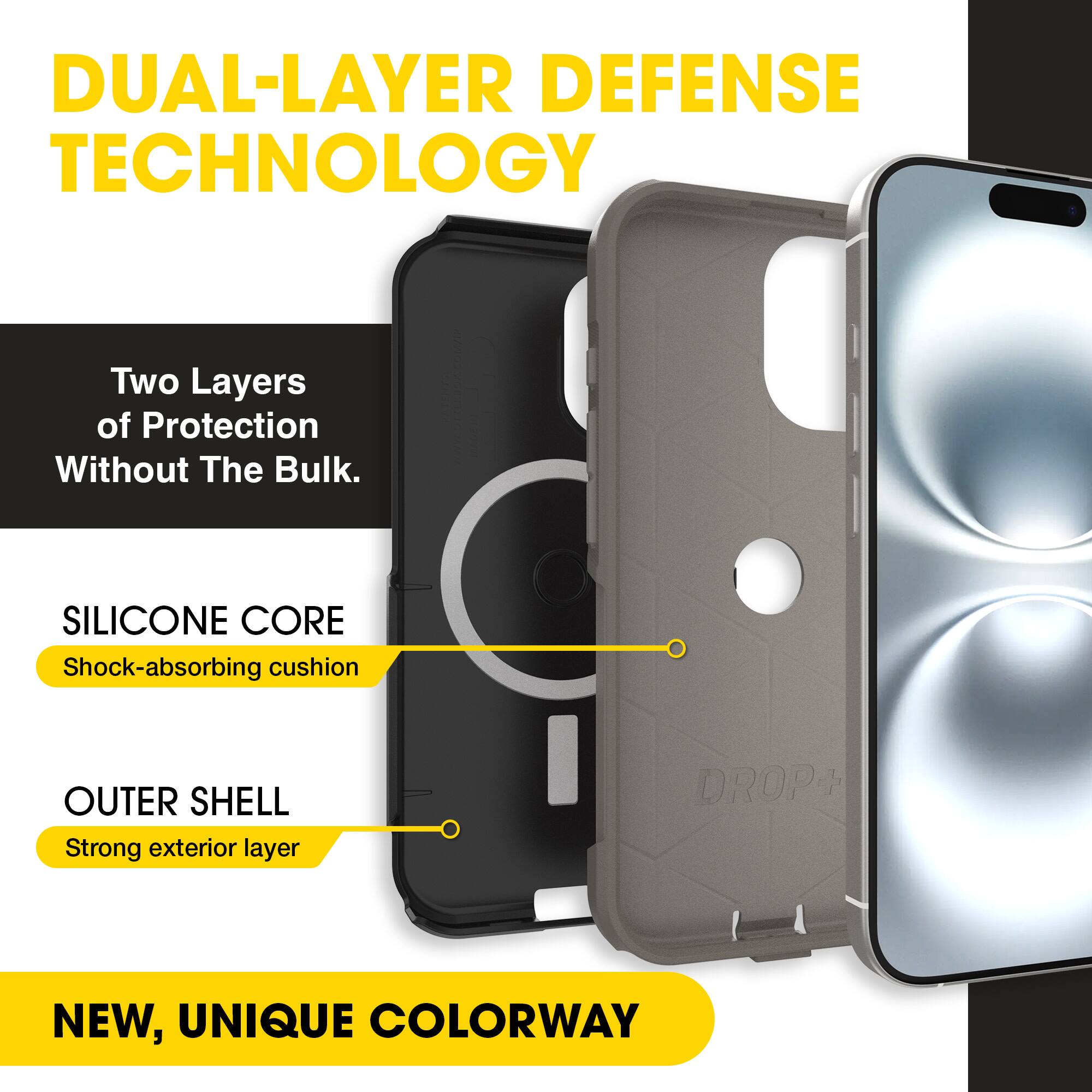 DUAL-LAYER DEFENSE TECHNOLOGY  
Two Layers of Protection Without The Bulk.  

SILICONE CORE  
Shock-absorbing cushion  

OUTER SHELL  
Strong exterior layer  

NEW, UNIQUE COLORWAY