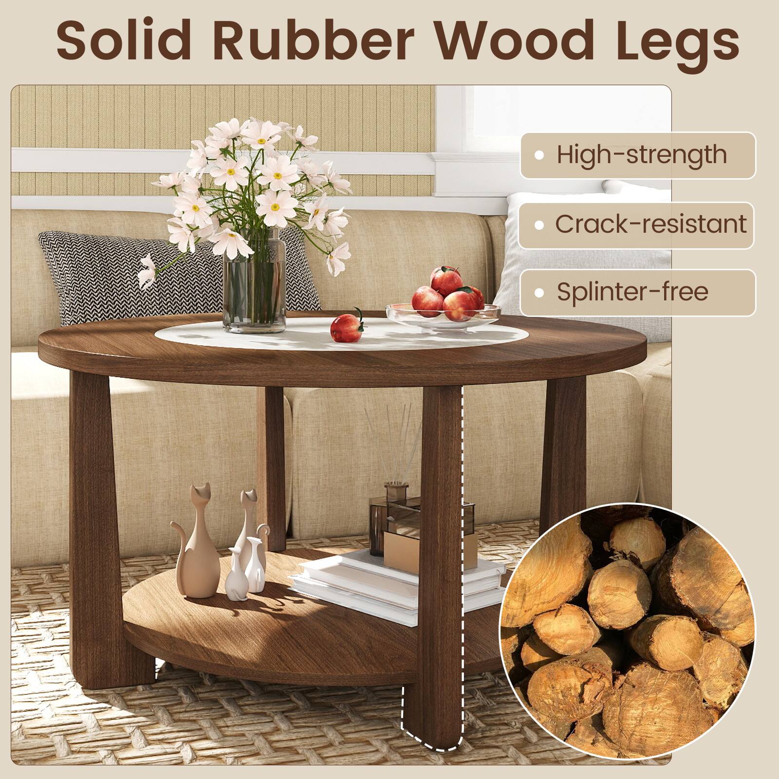 Solid Rubber Wood Legs

- High-strength
- Crack-resistant
- Splinter-free